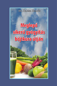 Dr. Halász Henrik: Meglepő sikerű gyógyítás böjtkúra útján -  (Könyv)