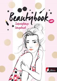 Caroline Langlois: Beautybook - Szépségkönyv lányoknak -  (Könyv)
