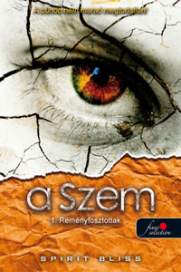 Spirit Bliss: Reményfosztottak (A Szem 1.) -  (Könyv)