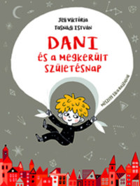 Jeli Viktória, Tasnádi István: Dani és a megkerült születésnap -  (Könyv)