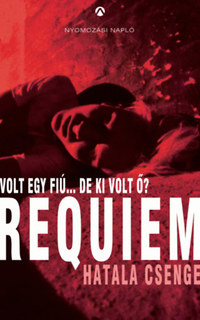 Hatala Csenge: Requiem - Volt egy fiú...de ki volt ő? -  (Könyv)