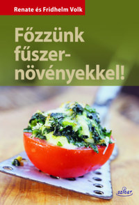 Renate Volk, Fridhelm Volk: Főzzünk fűszernövényekkel -  (Könyv)