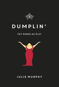 Julie Murphy: Dumplin'- Így kerek az élet -  (Könyv)