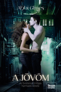 Abbi Glines: A jövőm - Existence-trilógia 3. -  (Könyv)