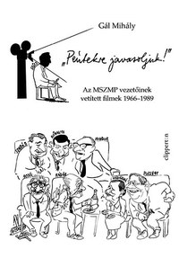 Gál Mihály: Péntekre javasoljuk! - Az MSZMP vezetőinek vetített filmek 1966-1989 -  (Könyv)