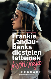 E. Lockhart: Frankie Landau-Banks dicstelen tetteinek krónikája -  (Könyv)