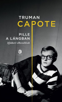 Truman Capote: Pille a lángban - Ifjúkori elbeszélések -  (Könyv)