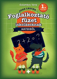 Galambos Vera: Jobb leszek matekból, első osztályosoknak - Foglalkoztatófüzet iskolásoknak -  (Könyv)