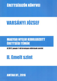 Varsányi József: Magyar nyelvi kidolgozott érettségi témák - II. Emelt szint -  (Könyv)