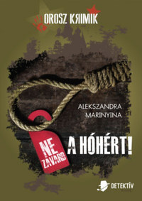 Alekszandra Marinyina: Ne zavard a hóhért! -  (Könyv)