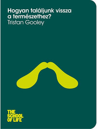 Tristan Gooley: Hogyan találjunk vissza a természethez? -  (Könyv)