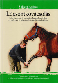 Soltész András: Lócsontkovácsolás - Lógyógytorna és masszázs, kapcsolatmélyítés az egészség és teljesítmény növelése érdekében -  (Könyv)