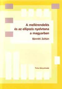 Bánréti Zoltán: A mellérendelés és az ellipszis nyelvtana a magyarban -  (Könyv)