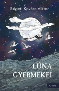 Szigeti Kovács Viktor: Lúna gyermekei -  (Könyv)
