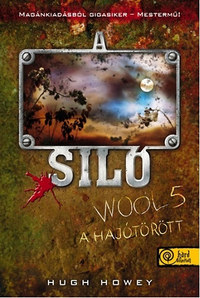 Hugh Howey: A Siló - Wool 5. - A hajótörött -  (Könyv)