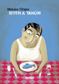 Makisz Citasz: Isten a tanúm -  (Könyv)
