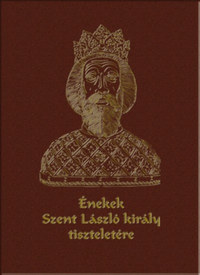 Énekek Szent László király tiszteletére -  (Könyv)