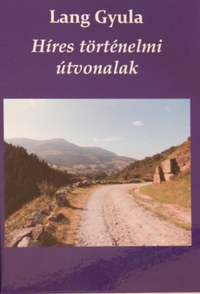 Lang Gyula: Híres történelmi útvonalak -  (Könyv)