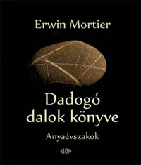 Erwin Mortier: Dadogó dalok könyve -  (Könyv)