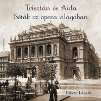 Eősze László: Trisztán és Aida - Séták az opera világában -  (Könyv)