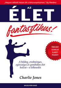 Charlie Jones: Az élet fantasztikus! -  (Könyv)
