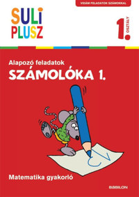 Bencze Mariann (Szerk.): Számolóka 1. - Alapozó feladatok - Matematika gyakorló -  (Könyv)