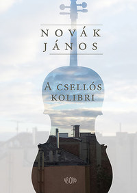 Novák János: A csellós kolibri -  (Könyv)