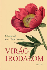 Sümeginé dr. Tóth Piroska: Virágirodalom -  (Könyv)