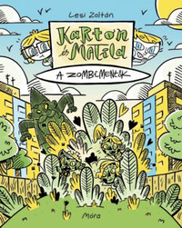 Lesi Zoltán: Karton és Matild - A zombimentők -  (Könyv)