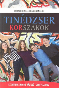 Elizabeth Mellor, Ken Mellor: Tinédzser korszakok - Kézikönyv a mindig változó tizenévesekhez -  (Könyv)