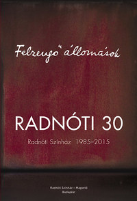 Felzengő állomások - Radnóti Színház 1985-2015 -  (Könyv)