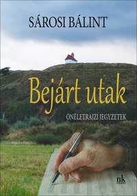 Sárosi Bálint: Bejárt utak - Önéletrajzi jegyzetek -  (Könyv)