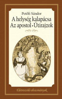 Petőfi Sándor: A helység kalapácsa - Az apostol - Útirajzok -  (Könyv)
