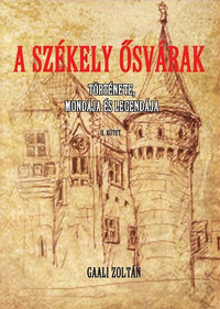 Gaali Zoltán: A Székely ősvárak II. - Története, mondája és legendája -  (Könyv)