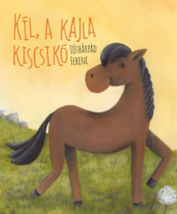 Tóthárpád Ferenc: Kil, a kajla kiscsikó -  (Könyv)