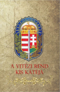 A Vitézi Rend kis kátéja -  (Könyv)