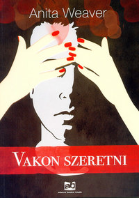 Weaver, Anita: Vakon szeretni -  (Könyv)