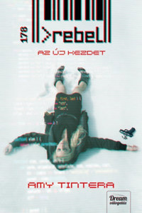 Amy Tintera: Rebel - Az új kezdet - Reboot-sorozat 2. rész -  (Könyv)