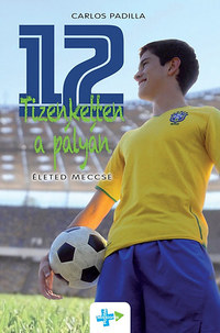 Carlos Padilla: Tizenketten a pályán - Életed meccse - Életed meccse -  (Könyv)