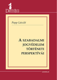 Papp László: A szabadalmi jogvédelem történeti perspektívái -  (Könyv)