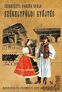 Vargha Gyula: Magyar népköltési gyűjtemény VII kötet - Székelyföldi gyűjtés -  (Könyv)