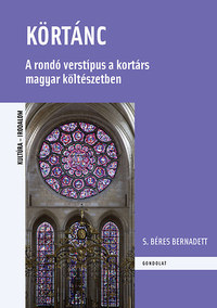 S. Béres Bernadett: Körtánc - A rondó verstípus a kortárs magyar költészetben -  (Könyv)