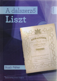 Bozó Péter: A dalszerző Liszt -  (Könyv)