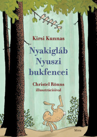 Kirsi Kunnas: Nyakigláb Nyuszi bukfencei -  (Könyv)