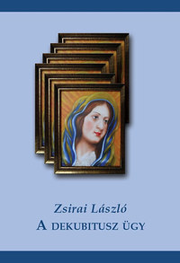 Zsirai László: A dekubitusz ügy -  (Könyv)