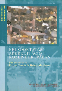 Rébay Magdolna, Kozma Tamás: Felsőoktatási akkreditáció Közép-Európában -  (Könyv)