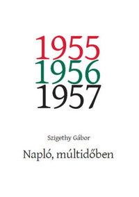 Szigethy Gábor: Napló, múltidőben - 1955. június - 1957. május -  (Könyv)