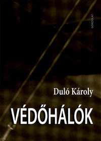 Duló Károly: Védőhálók -  (Könyv)