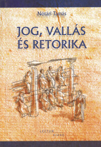 Nótári Tamás: Jog, vallás és retorika -  (Könyv)