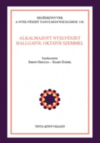 Szabó Dániel (szerk.), Simon Orsolya (szerk.): Alkalmazott nyelvészet hallgatói, oktatói szemmel -  (Könyv)